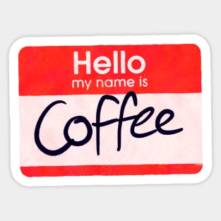 Hello My Name is Coffee Sticker